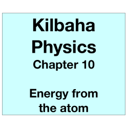 Physics Chapter 10 - Energy from the atom